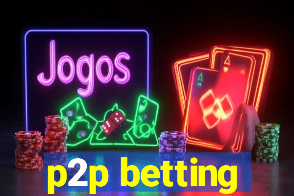 p2p betting